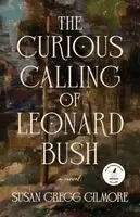Susan Gregg Gilmore - Curious Calling of Leonard Bush, Häftad. Tillgänglighet: Lägg i varukorg