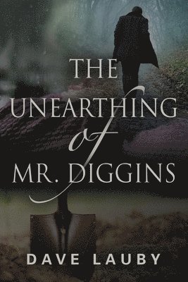 bokomslag The Unearthing of Mr. Diggins