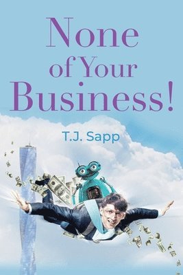 T J Sapp, T. J. Sapp, T.J. Sapp - None of Your Business!, Häftad