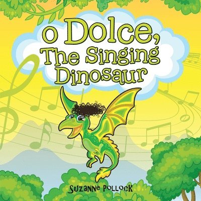 Suzanne Pollock - O Dolce, The Singing Dinosaur, Häftad