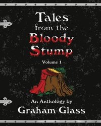 bokomslag Tales from the Bloody Stump - Volume 1