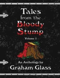 bokomslag Tales from the Bloody Stump - Volume 1