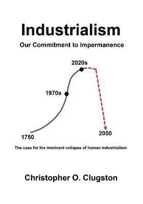 bokomslag Industrialism - Our Commitment to Impermanence