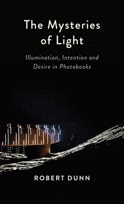 Robert Dunn - Mysteries Of Light, Inbunden