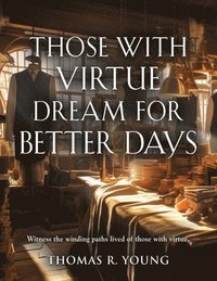 bokomslag Those With Virtue Dream For Better Days