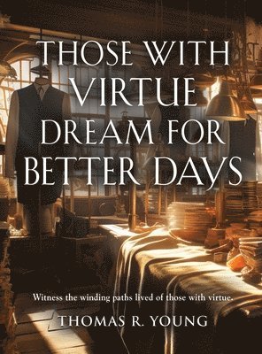 bokomslag Those With Virtue Dream For Better Days