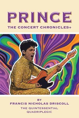 Francis Nicholas Driscoll - Prince - The Concert Chronicles +, Häftad