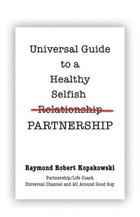 bokomslag Universal Guide to a Healthy Selfish Relationship/Partnership
