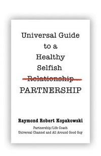 bokomslag Universal Guide to a Healthy Selfish Relationship/Partnership