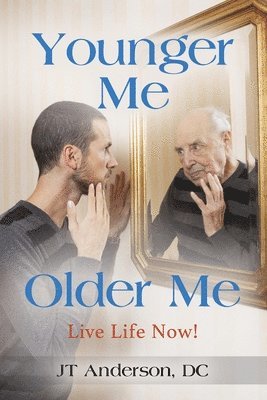 bokomslag Younger Me, Older Me - Live Life Now