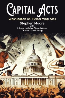 bokomslag Capital Acts: Washington DC Performing Arts