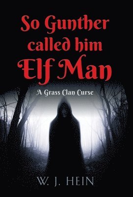 W J Hein, W. J. Hein - So Gunther Called Him Elf Man, Inbunden