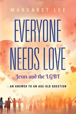 Everyone Needs Love... Jesus And The LGBT 1