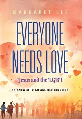 Margaret Lee - Everyone Needs Love... Jesus And The LGBT, Inbunden