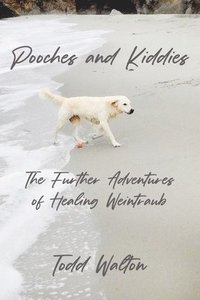 bokomslag Pooches and Kiddies: The Further Adventures of Healing Weintraub