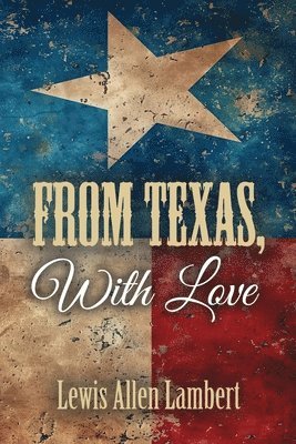 bokomslag From Texas, With Love