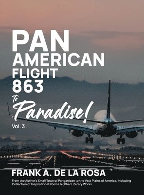 Frank a A de la Rosa - Pan American Flight #863 to Paradise! 2nd Edition Vol. 3, Inbunden