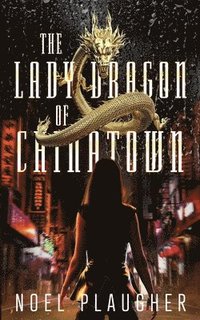 bokomslag The Lady Dragon of Chinatown