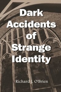 bokomslag Dark Accidents of Strange Identity