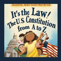 bokomslag It's the Law! The U.S. Constitution from A to Z