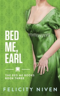 Bed Me, Earl 1