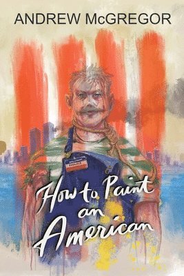 Andrew McGregor - How to Paint an American, Häftad