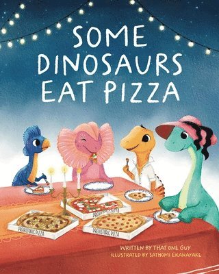 Some Dinosaurs Eat Pizza 1