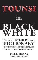 bokomslag Tounsi in Black and White: An immersive, bilingual pictionary with over 800 duotone images for mastering Tunisian Derja