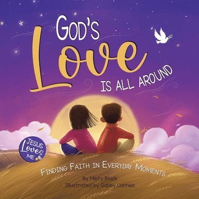 God's Love Is All Around: Finding Faith in Everyday Moments 1