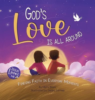 God's Love Is All Around: Finding Faith in Everyday Moments 1