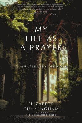 Elizabeth Cunningham - My Life as a Prayer, Häftad