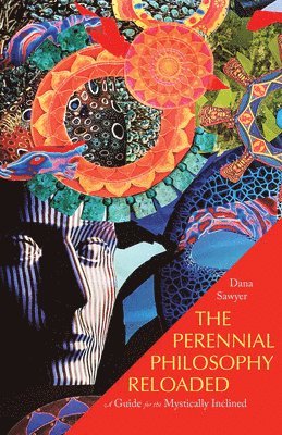Dana Sawyer - Perennial Philosophy Reloaded, Häftad