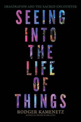 Seeing into the Life of Things 1