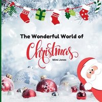 bokomslag The Wonderful World of Christmas: Interesting Facts About Christmas in the United States