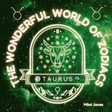 bokomslag The Wonderful World of Zodiacs Taurus: An Easy-to-understand Guide for All Ages