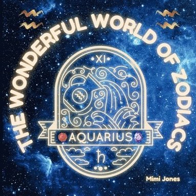 bokomslag The Wonderful World of Zodiacs Aquarius: An Easy-to-understand Guide for All Ages