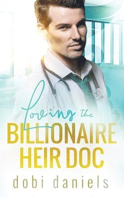 bokomslag Loving the Billionaire Heir Doc