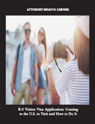 Brian D Lerner, Brian D. Lerner, D. Lerner, Brian - B-2 Visitor Visa Application, Häftad