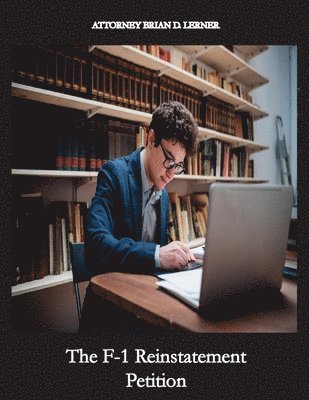 Brian D Lerner, Brian D. Lerner, D. Lerner, Brian - F-1 Reinstatement Petition, Häftad