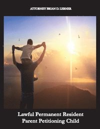 bokomslag Lawful Permanent Resident Parent Petitioning Child