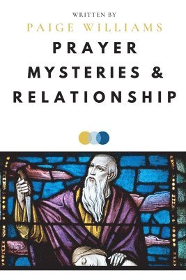 Prayer, Mysteries, and Relationship 1