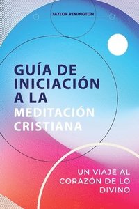 bokomslag Gua de Iniciacin a la Meditacin Cristiana