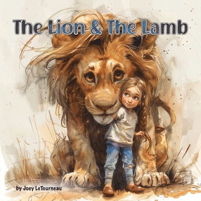 Joey Letourneau, Joey LeTourneau - Lion & the Lamb, Häftad