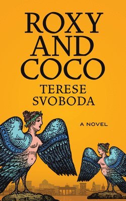 Terese Svoboda - Roxy and Coco, Häftad