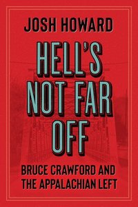 bokomslag Hell's Not Far Off: Bruce Crawford and the Appalachian Left