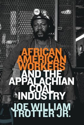 African American Workers and the Appalachian Coal Industry 1