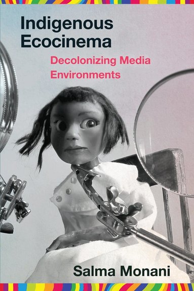 Salma Monani - Indigenous Ecocinema, Häftad