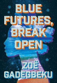 bokomslag Blue Futures, Break Open