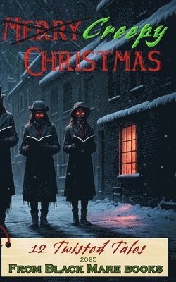 Creepy Christmas 2025: 12 Twisted Tales from Black Mare Books