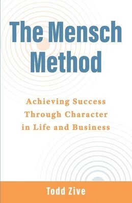 bokomslag The Mensch Method: Achieving Success Through Character in Life and Business